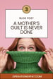 image for 3. A Mother’s Guilt is NEVER…