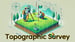 image for What is a Topographic Survey…