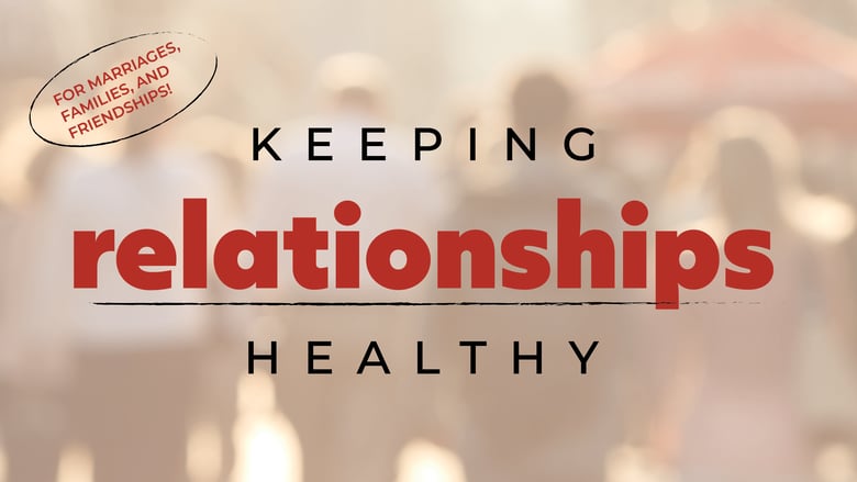 image for Keeping Relationships Healthy…