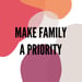 image for How to Make Family A Priority…